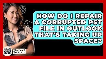 How Do I Repair A Corrupted PST File In Outlook That