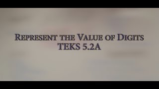 Grade 5 Represent the Value of the Digits TEKS 5.2A