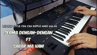 REVIEW STYLE CHA CHA KOPLO di keyboard ANDI MALAU ( song : Sherma dengan - Dengan ft Sabar ma Ham )