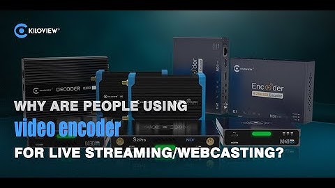 Why are people using video encoder for live streaming/webcasting?