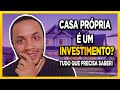 Casa própria não é investimento: entenda o que são e como esse imóvel impacta seu bolso