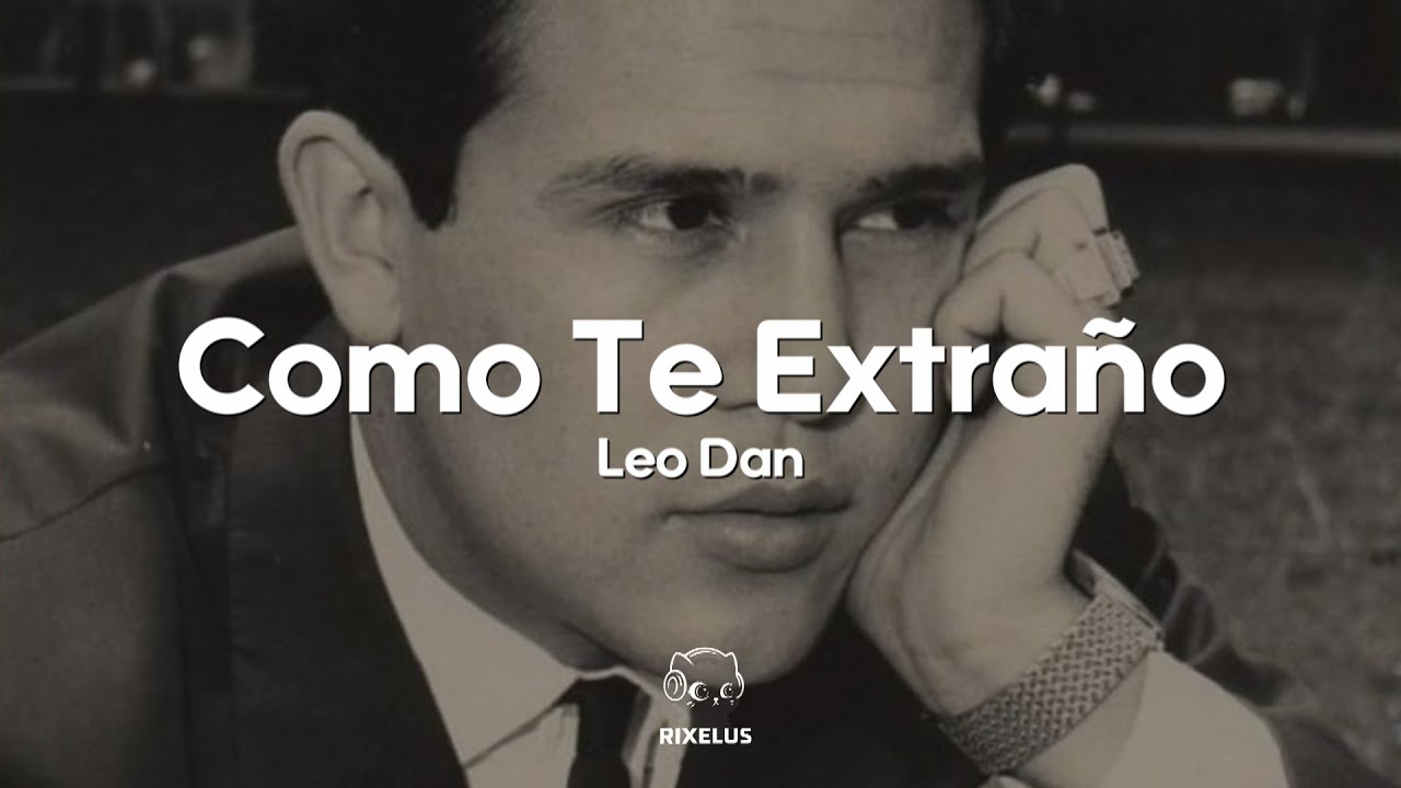 Leo Dan - Como Te Extraño Mi Amor (Letra)
