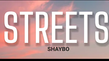 SHAYBO - STREETS ( LYRICS )