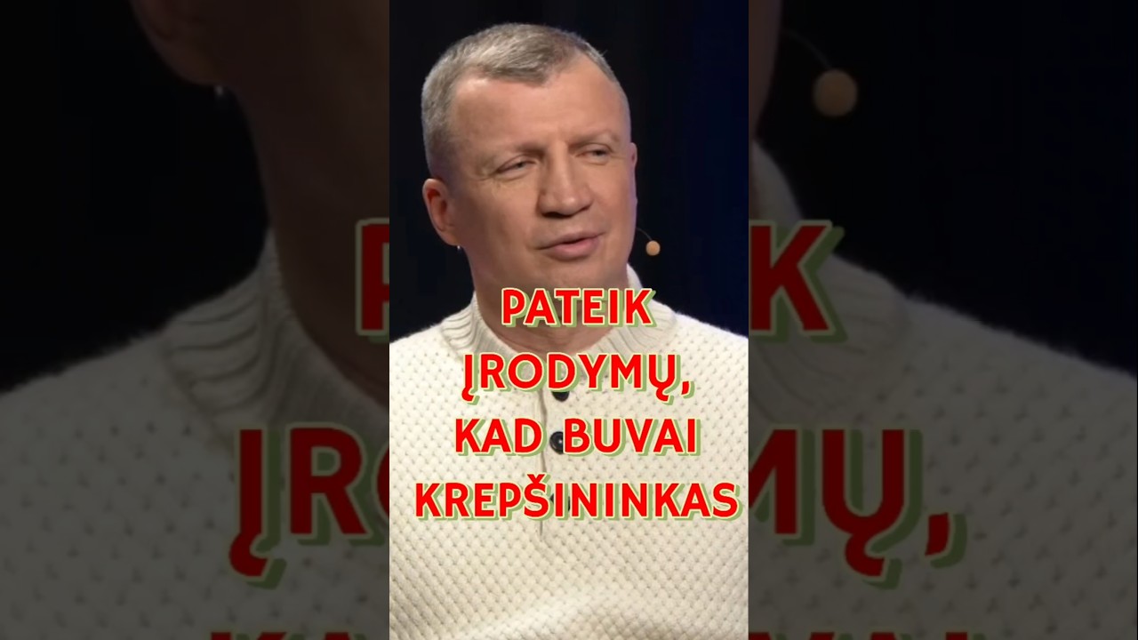 Pateik įrodymų, kad buvai krepšininkas ;)