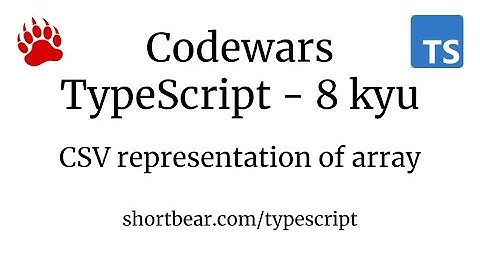 Codewars - Typescript - CSV representation of array