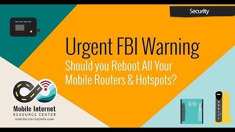 FBI Alert: VPNFilter Malware Attack - Should you Reboot Mobile Routers & Hotspots?