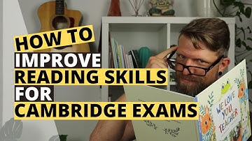 Improve Your Reading Skills For Cambridge Exams