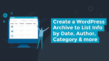 How to Use a WordPress Archive Plugin to List Information by Date, Author, Category and More