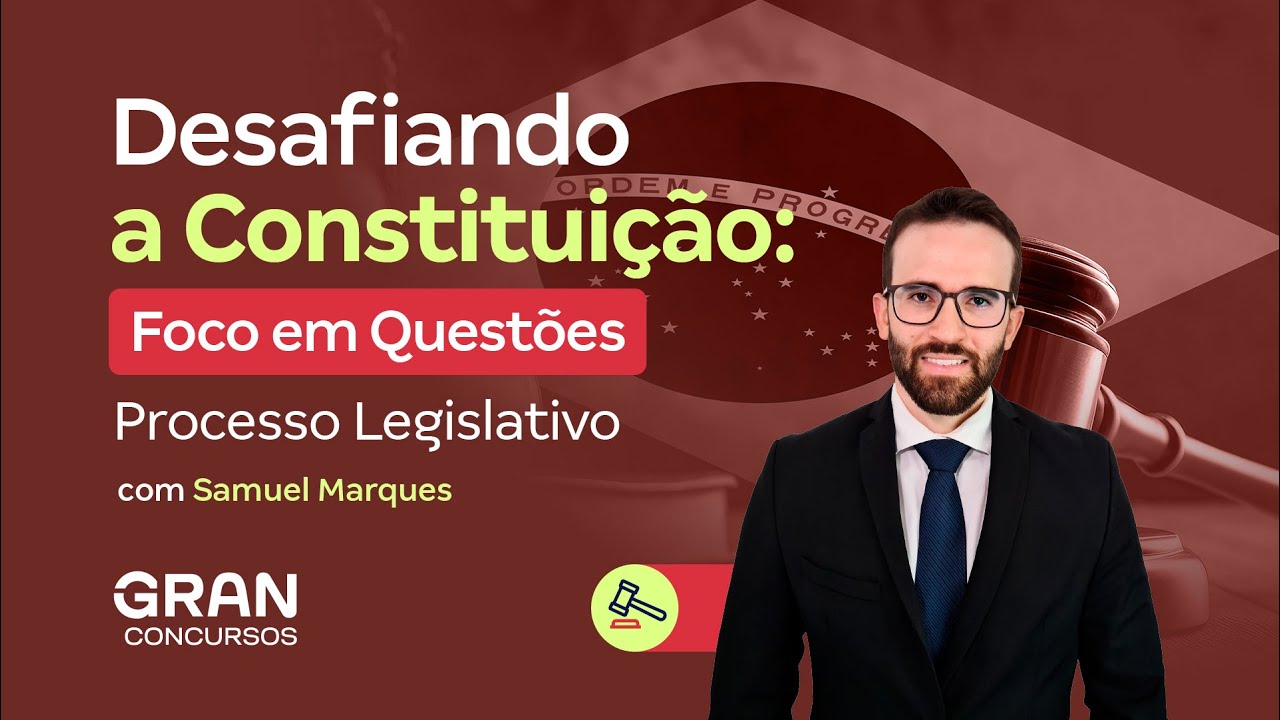 Desafiando a Constituição | Foco em Questões: Processo Legislativo
