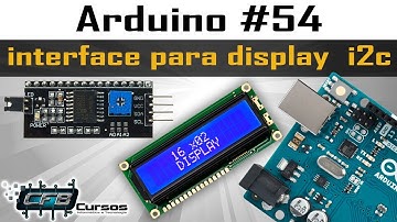 Módulo de interface para display I2C - Curso de Arduino #54