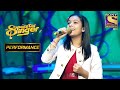 Nishita's Soothing Performance On "Suno Sajna" | Superstar Singer