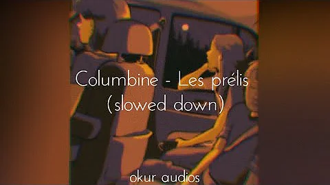 Columbine - Les prélis (SLOWED N REVERB)
