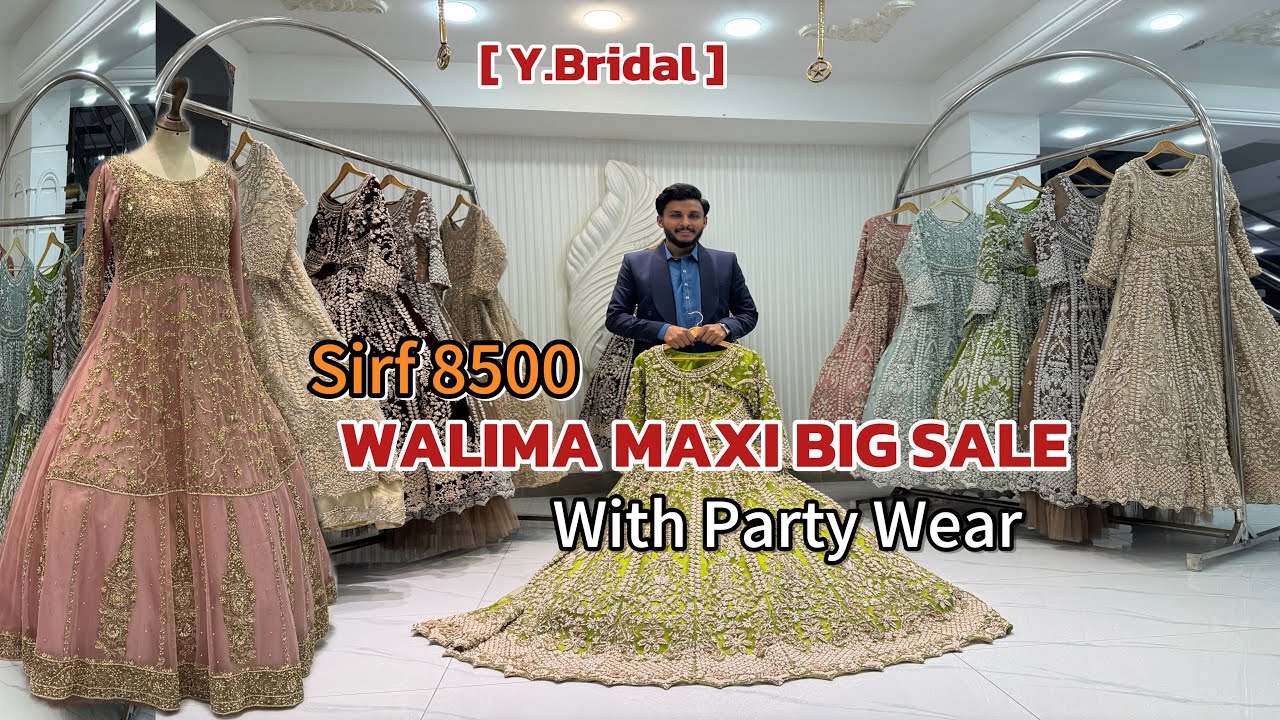 50% DISCOUNT BRIDAL WALIMA MAXI WITH PARTY WEAR MAXI…..HURRY UP GUYS 