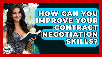 How Can You Improve Your Contract Negotiation Skills? - Learn As An Adult
