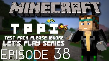Test Pack Please Ignore (TPPI) Episode 38 | Starting Forestry Bees!