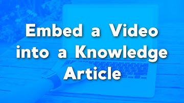How to Embed a Video into a Knowledge Article in Salesforce | Salesforce Knowledge Tutorials