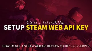 How to Get a Steam Web API Key for your CS:GO Server