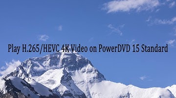 Play H.265/HEVC 4K Video on PowerDVD 15 Standard