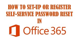 Setup or Register O365 Self Service Password Reset