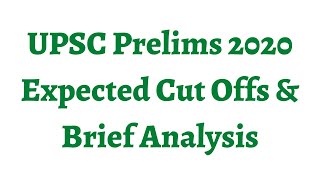 UPSC Prelims 2020 Expected Cut Offs & Brief Analysis - UPSC is really unpredictable....