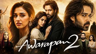 AWARAPAN 2 Full Movie | Emraan Hashmi, Disha Patani | New Blockbuster Hindi Movie 2026
