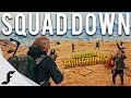SQUAD DOWN - Playerunknown's Battlegrounds PUBG