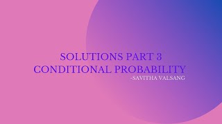 SOLUTIONS  PART 3 - CONDITIONAL PROBABILITY