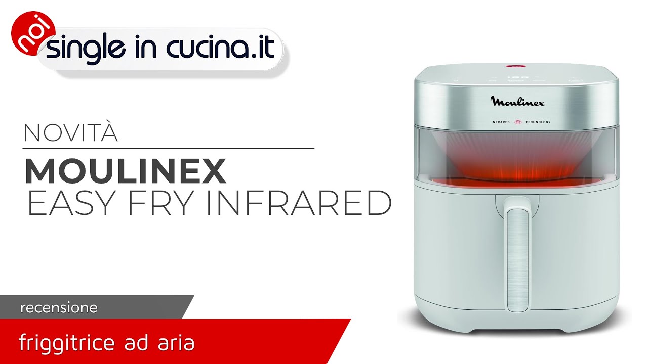 Moulinex Easy Fry Infrared: recensione completa