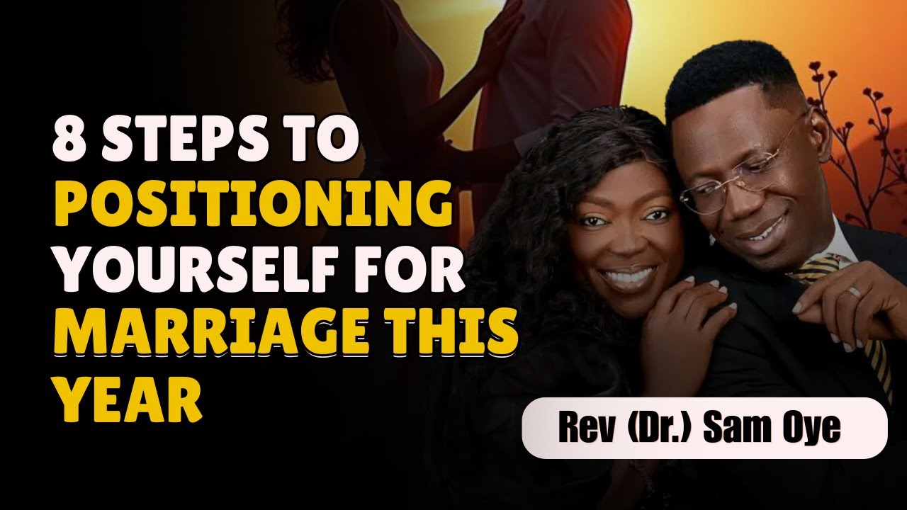 8 Ways To Prepare And Position Yourself For A Successful Marriage | Rev Sam Oye