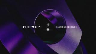 Dannic &amp; Roc Dubloc - Put ‘M Up [Protocol Recordings]