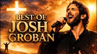 Best of Josh Groban 🎶 Greatest Gospel Worship Hits Collection of 2026