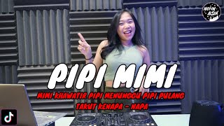 DJ PIPI MIMI - MIMI KHAWATIR PIPI MENUNGGU PIPI PULANG TAKUT KENAPA - NAPA REMIX VIRAL TIK TOK 2023