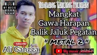 Mangkat Gawa Harapan Balik Jaluk Pegatan - Ali Gangga