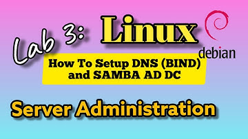 Lab 3: Setup DNS (Bind) and SAMBA AD DC