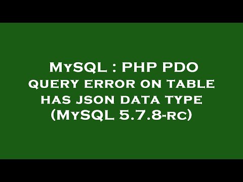 MySQL : PHP PDO query error on table has json data type (MySQL 5.7.8-rc)