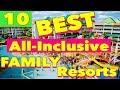 The 10 Best ALL-INCLUSIVE FAMILY Resorts