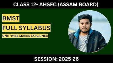 Class 12 BMST Syllabus AHSEC 2025-26 | Full Syllabus + Unit-wise Marks | Mukesh Sah