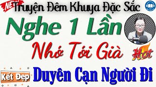 Nghe 1 Lần Là Nhớ Mãi Đến Già Duyên Cạn Người Đi Nghe Kể Truyện Đêm Khuya Việt Nam Ngủ Cực Ngon