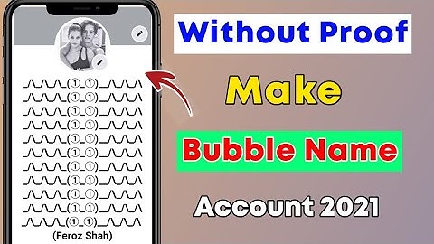 Make Unlimited Bubble Name Facebook Account Without Proof 2021