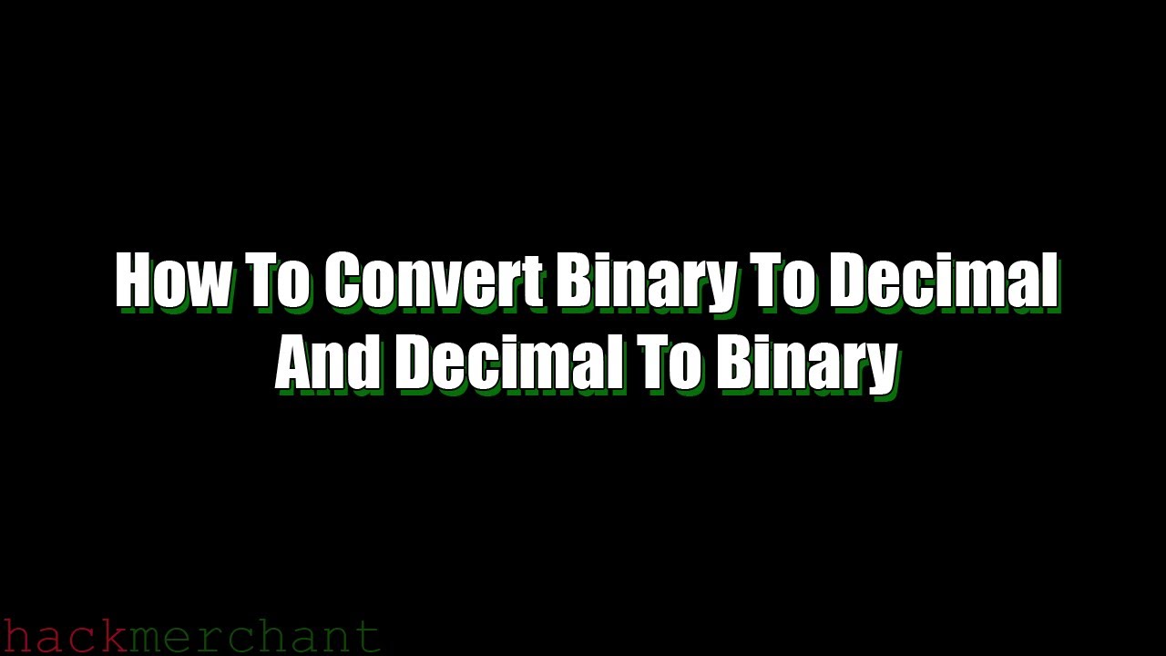 How To Convert Binary To Decimal And Decimal To Binary - YouTube