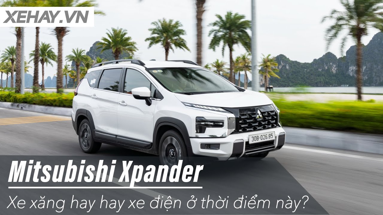 Kèo cân Mitsubishi Xpander hay xe điện ở thời điểm này: Loại nào lợi hơn? |XEHAY.VN|