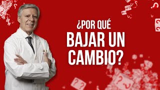 ¿POR QUÉ BAJAR UN CAMBIO?