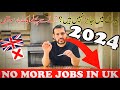 No more jobs in uk   is it still worth to come to uk  in 2024   jawadkidunya