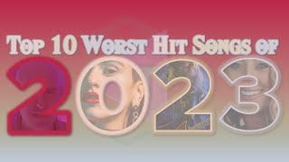 Top 10 Worst Hit Songs of 2023