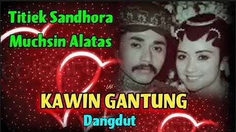 KAWIN GANTUNG  (Dangdut)  - Titiek Sandhora & Muchsin Alatas