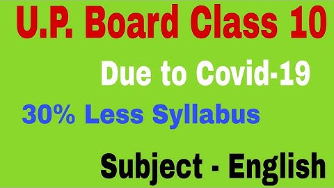 U.P. Board      Class -10 Due to Covid - 19 30% Less Syllabus Subject - English