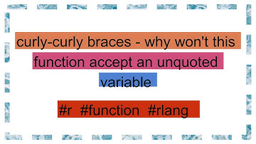 curly-curly braces - why won