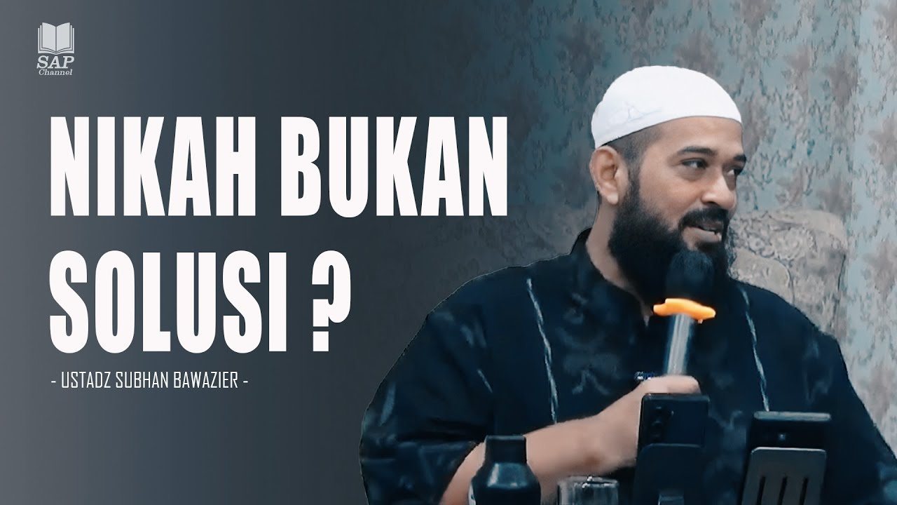 NIKAH BUKAN SOLUSI⁉️| USTADZ SUBHAN BAWAZIER