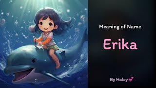 Meaning of girl name: Erika - Name History, Origin and Popularity