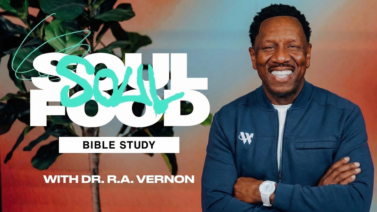 Dr. R.A. Vernon // Soul Food Bible Study // Ephesians 1:17-23